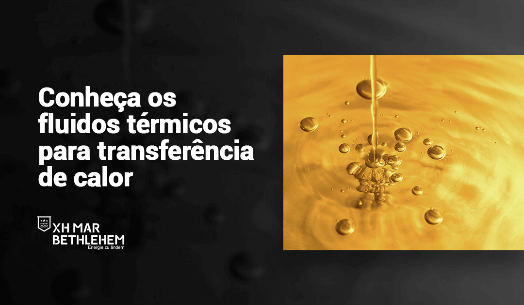 Conheça os fluidos térmicos usados na transferência de calor em indústrias
