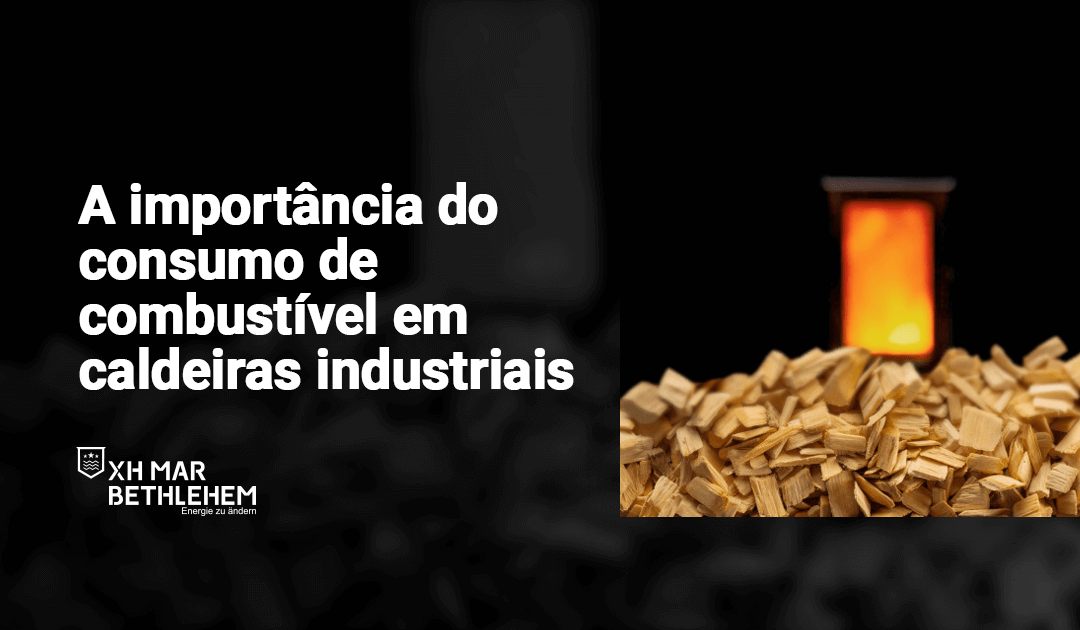 Importância do consumo de combustível em caldeiras industriais